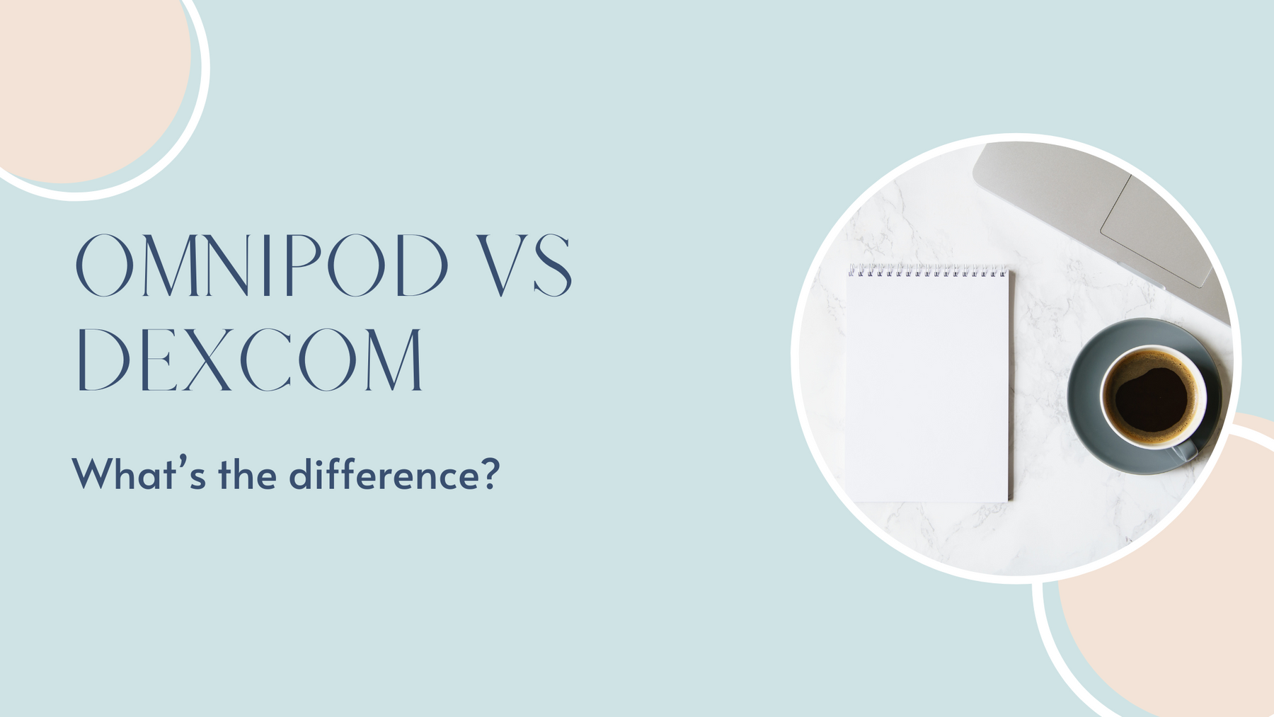 OmniPod vs. Dexcom: A Comparative Guide for Diabetes Management-Pump Peelz