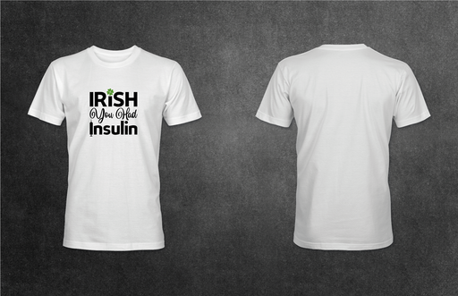 Irish You Had Insulin Adult T-Shirt - Pump Peelz