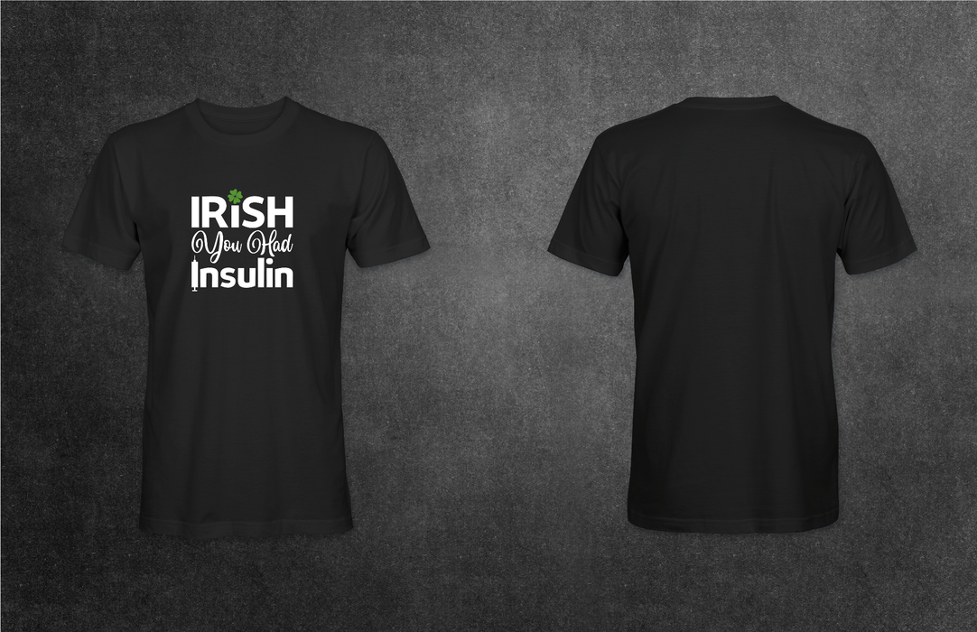 Irish You Had Insulin Adult T-Shirt - Pump Peelz